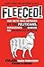 Fleeced!: How We've Been Betrayed by the Politicians, Bureaucrats and Bankers - and How Much They've Cost Us