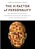 The H Factor of Personality: Why Some People Are Manipulative, Self-Entitled, Materialistic, and Exploitive-- And Why It Matters for Everyone