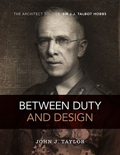 Between Duty and Design: The architect-soldier Sir J.J. Talbot Hobbs (Paperback)