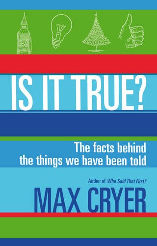 Is It True?: The Facts Behind the Things We Have Been Told (Kindle Edition)