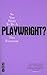 So You Want to Be a Playwright?: How to Write a Play and Get It Produced