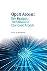 Open Access: Key Strategic, Technical and Economic Aspects Open Access: Key Strategic, Technical and Economic Aspects