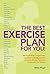 The Best Exercise Plan for ...