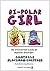 Bi-Polar Girl: An Irreverent Look at Bipolar Disorder: An Irreverent Look at Bipolar Disorder