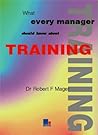 What Every Manager Should Know About Training