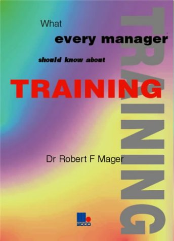 What Every Manager Should Know About Training (Paperback)