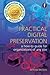 Practical Digital Preservation