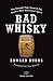 Bad Whisky: The Scandal Tha...