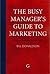 The Busy Manager's Guide to Marketing by Bill Donaldson