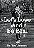Let's Love and Be Real
