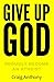 Give Up God by Craig Anthony