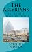The Assyrians: The Oldest C...