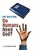 Big Question: Do Humans Need God?