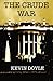 The Crude War by Mr Kevin W Doyle