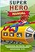 Super Hero Manual: Everyday life of a Super Hero