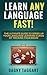Learn Any Language Fast! - The Ultimate Guide to Speed Up Your Language Learning Curve by Tricking Your Brain (Learn Spanish, French, German, Italian & More)