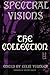 Spectral Visions: The Collection