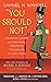 You Should Not. a Book for ...