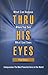 Thru His Eyes: What Can Hap...