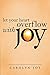 Let Your Heart Overflow wit...