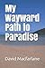 My Wayward Path to Paradise