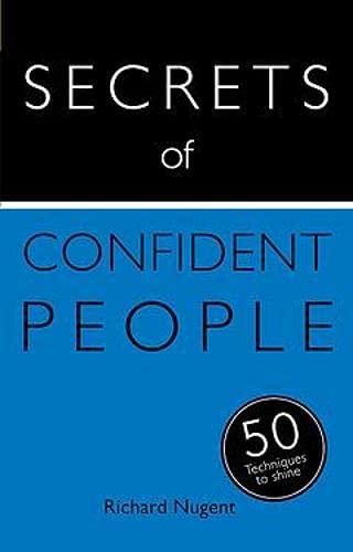 Secrets of Confident People: 50 Techniques to Shine: Teach Yourself (Kindle Edition)