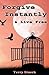 Forgive Instantly & Live Free