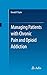 Managing Patients with Chronic Pain and Opioid Addiction by Donald Taylor