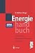 Energiehandbuch: Gewinnung,...