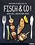 Fish and More: Fish and Seafood to Grill or Cook