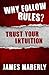 Why Follow Rules?: Trust your Intuition - (Black and White version)