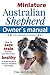 Miniature Australian Shepherd Owner's Manual. How to care, tr... by Tim Anderson