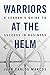 Warriors at the Helm: A Leader's Guide to Success in Business