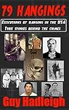 79 HANGINGS - Executions by Hanging in the USA: True Stories Behind the Crimes