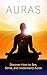 Auras: Discover How to See,...