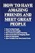 How to Have Amazing Friends and Meet Great People by Frank Silver