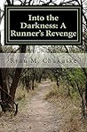 Into the Darkness: A Runner's Revenge