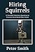 Hiring Squirrels by Peter Smith