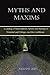 Myths and Maxims: A Catalog...