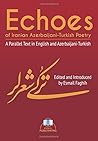 Echoes of Iranian Azerbaijani-Turkish Poetry: A Parallel Text in English and Azerbaijani-Turkish