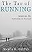 The Tao of Running: Lessons on Life from Miles on the Road