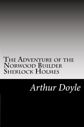 The Adventure of the Norwood Builder Sherlock Holmes