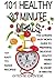 101 Healthy 30 Minute Meals...