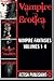 Vampire Erotica: Vampire Fantasies Volumes 1-4: Erotica Anthologies - Volume 2