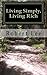 Living Simply, Living Rich: The Simplicity Solution and How to Be Rich When You Are Not