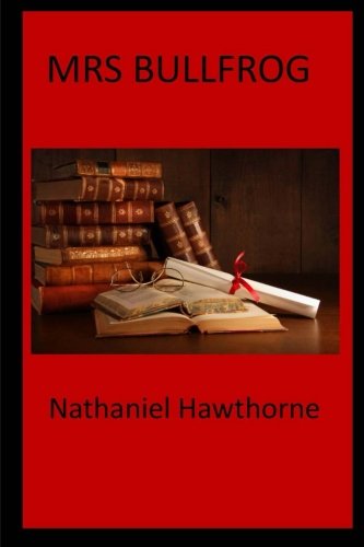 Mrs Bullfrog: (Nathaniel Hawthorne Masterpiece Collection)