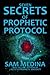 7 Secrets of Prophetic Protocol (The Practice of the Prophetic)