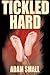 Tickled Hard: A Male Tickling Novel