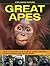 Exploring Nature: Great Apes: Discover the Exciting World of Chimps, Gorillas, Orangutans, Bonobos and More, with over 200 Pictures