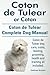 Coton de Tulear or Coton. Coton de Tulear Complete Dog Manual. Coton de Tulear dog care, costs, feeding, grooming, health and training all included.